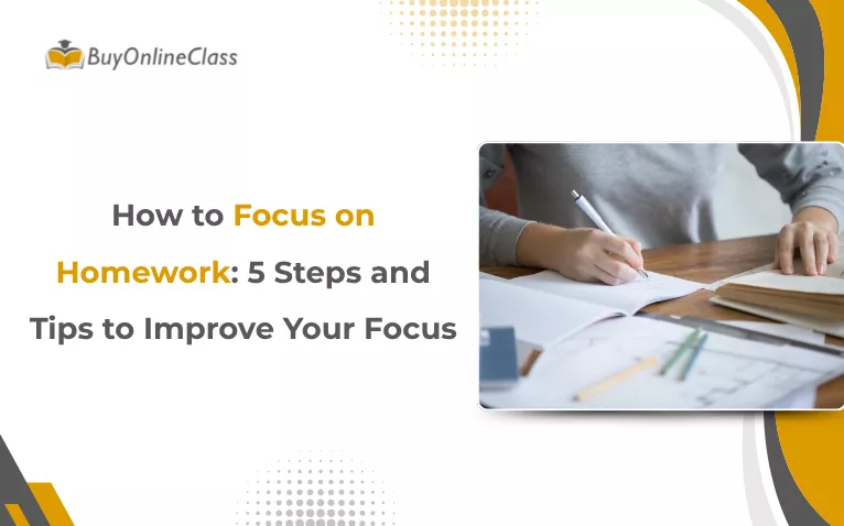 How to Focus on Homework: 5 Steps and Tips to Improve Your Focus