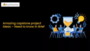 Amazing capstone project ideas – Need to know in Brief
