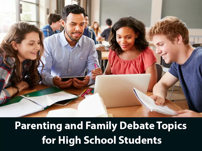 Parenting and Family Debate Topics for High School Students