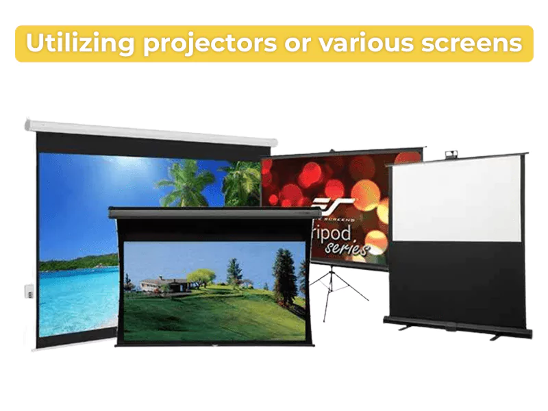 Utilizing projectors or various screens