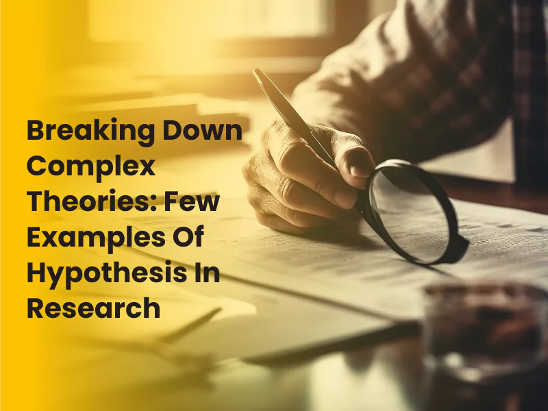 The image shows a man with magnifying glass breaking down complex theories: few examples of hypothesis in research