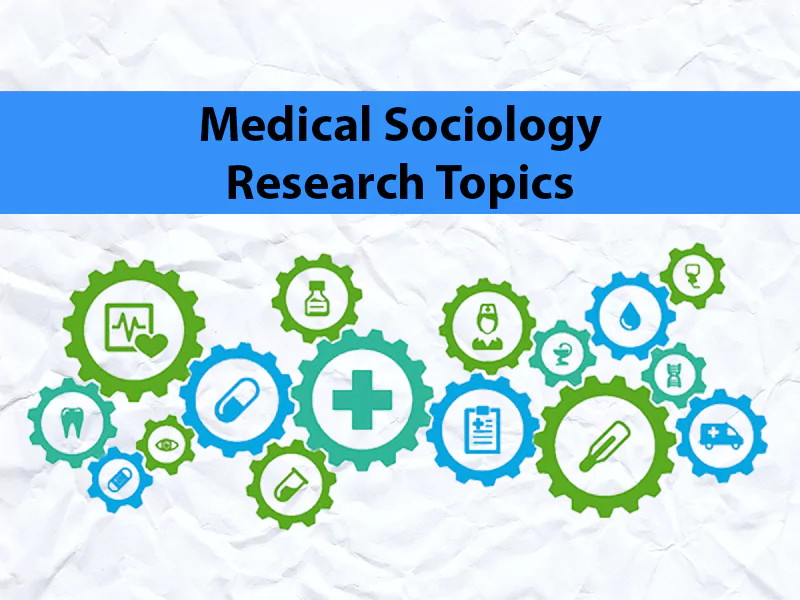 Medical Sociology Research Topics