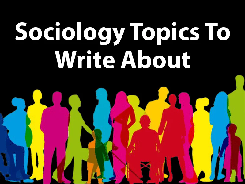 Sociology Topics To Write About