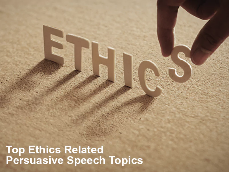 Top Ethics-Related Persuasive Speech Topics