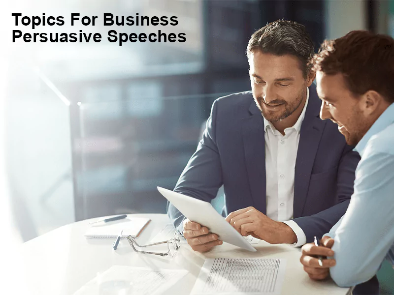 Topics For Business Persuasive Speeches