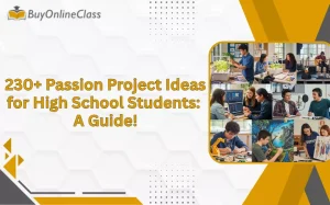 230+ Passion Project Ideas for High School Students