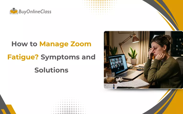 How to Manage Zoom Fatigue? Symptoms and Solutions